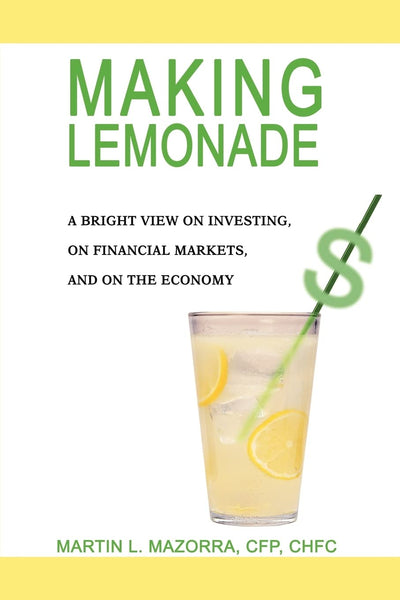 Making Lemonade: A Bright View on Investing, on Financial Markets, and on the Economy