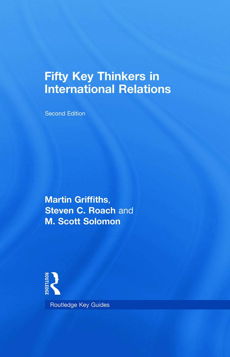 Fifty Key Thinkers in International Relations (Routledge Key Guides)