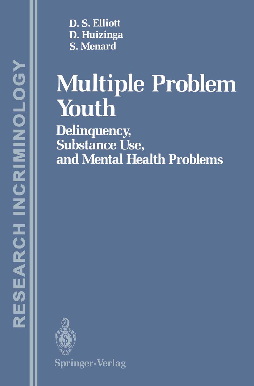Multiple Problem Youth: Delinquency, Substance Use, and Mental Health Problems (Research in Criminology)