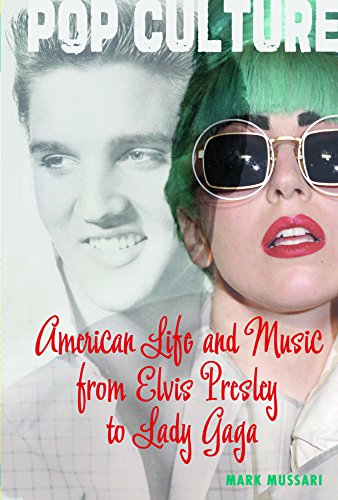 American Life and Music from Elvis to Lady Gaga (Pop Culture)
