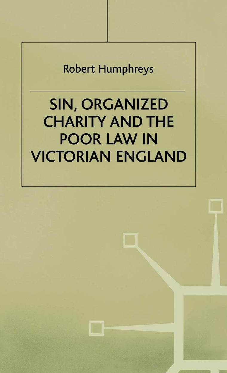 Sin, Organized Charity and the Poor Law in Victorian England