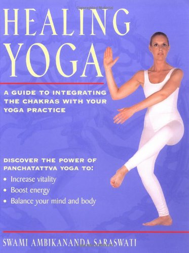 Healing Yoga: A Guide to Integrating the Chakras with Your Yoga Practice