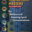 Mediumship Mastery: The Mechanics of Receiving Spirit Communications: The Ultimate Guide