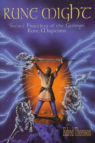 Rune Might: Secret Pratices of the German Rune Magicians (Llewellyn's Teutonic Magick Series)