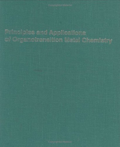 Principles and Applications of Organotransition Metal Chemistry