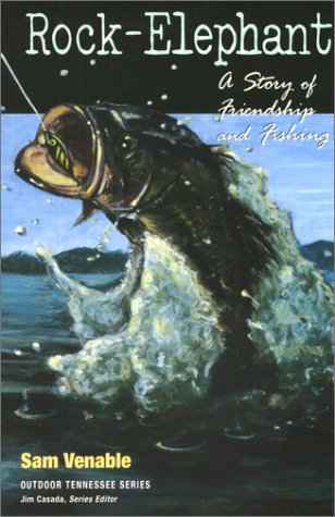 Rock-Elephant: A Story Of Friendship And Fishing (Outdoor Tennessee)