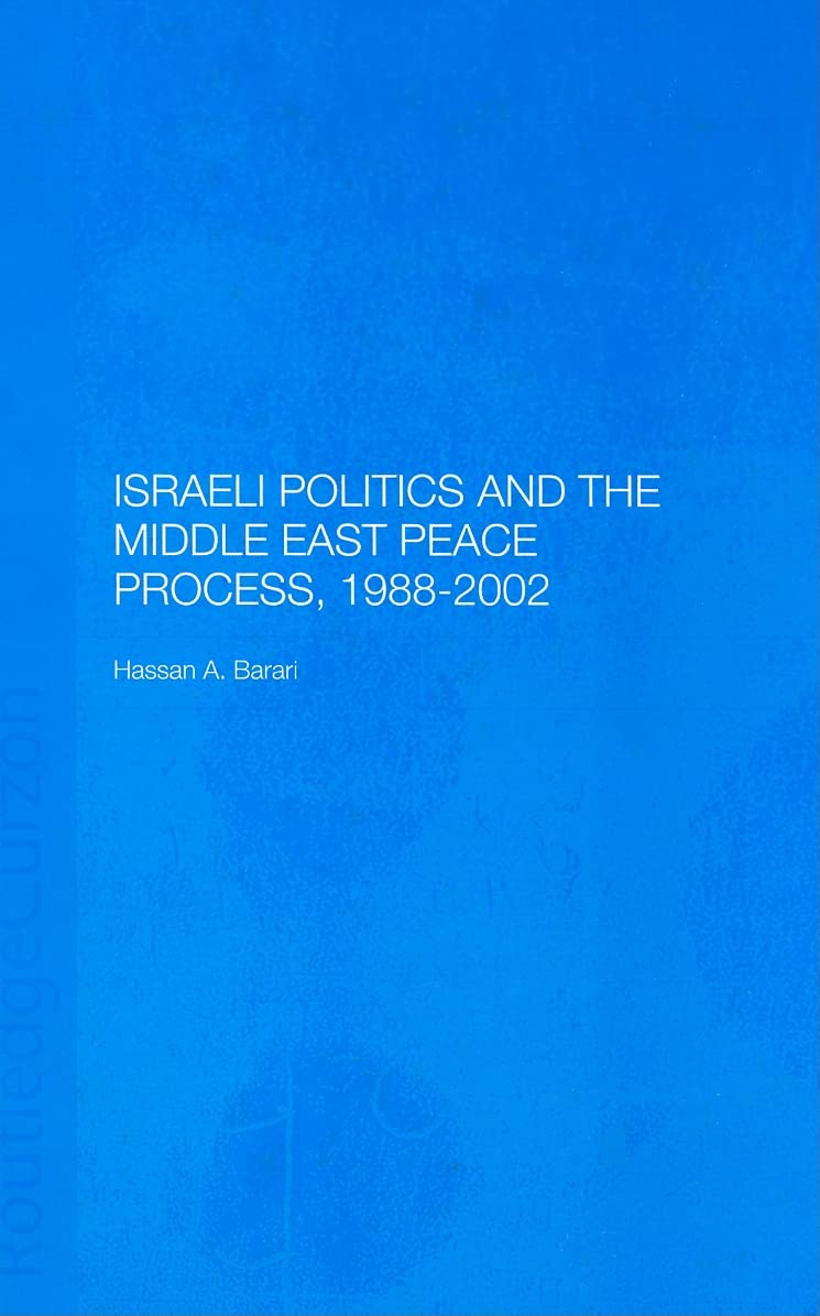 Israeli Politics and the Middle East Peace Process, 1988-2002 (Durham Modern Middle East and Islamic World Series)