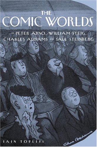 The Comic Worlds of Peter Arno, William Steig, Charles Addams, and Saul Steinberg