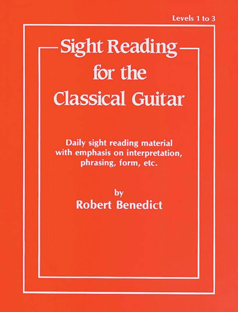 Sight Reading for the Classical Guitar, Level I-III: Daily Sight Reading Material with Emphasis on Interpretation, Phrasing, Form, and More