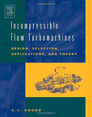 Incompressible Flow Turbomachines: Design, Selection, Applications, and Theory