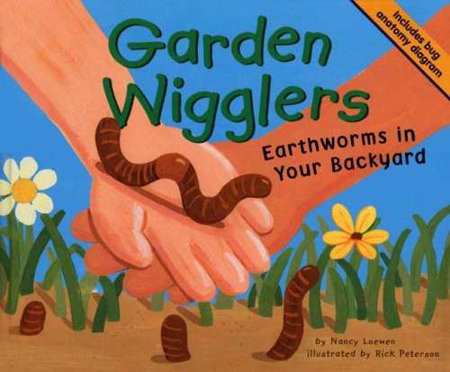 Garden Wigglers: Earthworms in Your Backyard (Backyard Bugs)