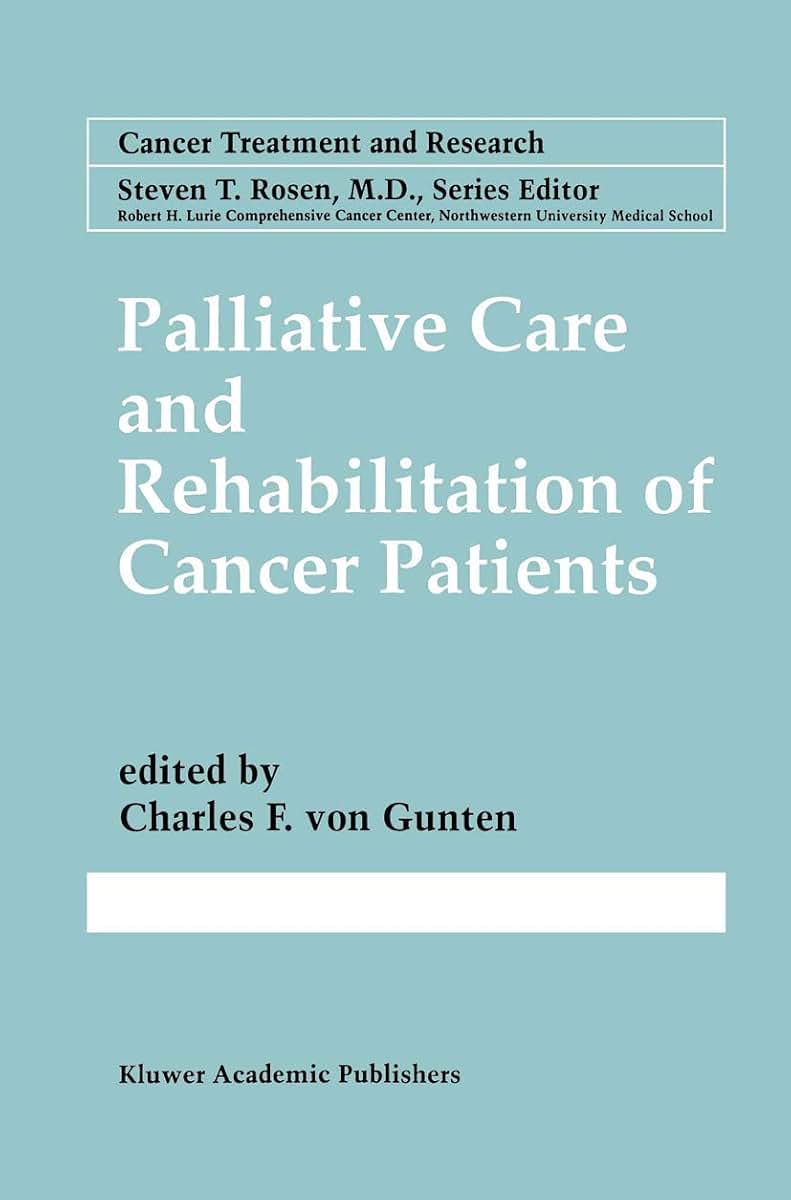 Palliative Care and Rehabilitation of Cancer Patients (Cancer Treatment and Research, 100)