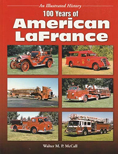 100 Years of American LaFrance by McCall, Walter