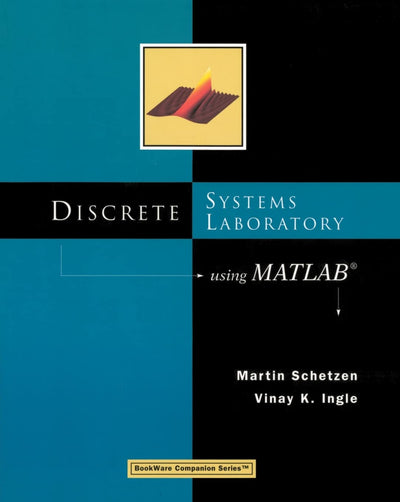Discrete Systems Laboratory Using MATLAB (Bookware Companion Series (Pacific Grove, Calif.).)