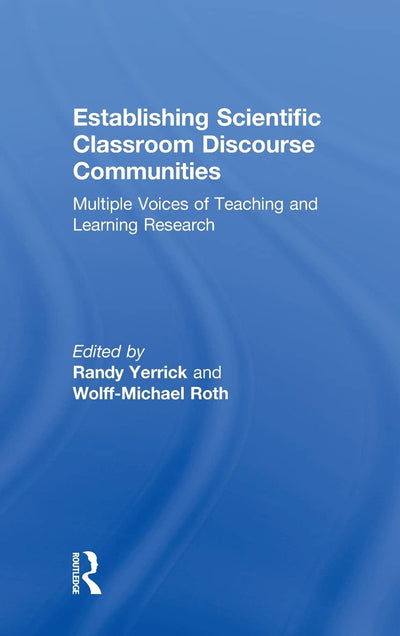 Establishing Scientific Classroom Discourse Communities: Multiple Voices of Teaching and Learning Research
