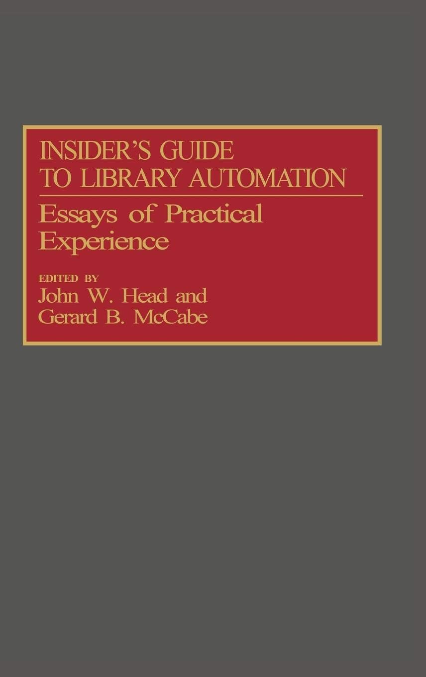 Insider's Guide to Library Automation: Essays of Practical Experience (New Directions in Information Management)