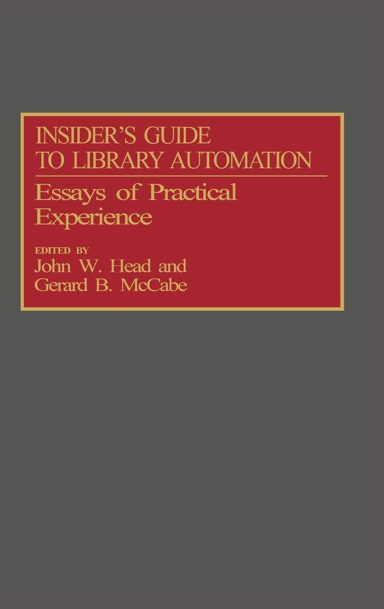 Insider's Guide to Library Automation: Essays of Practical Experience (New Directions in Information Management)