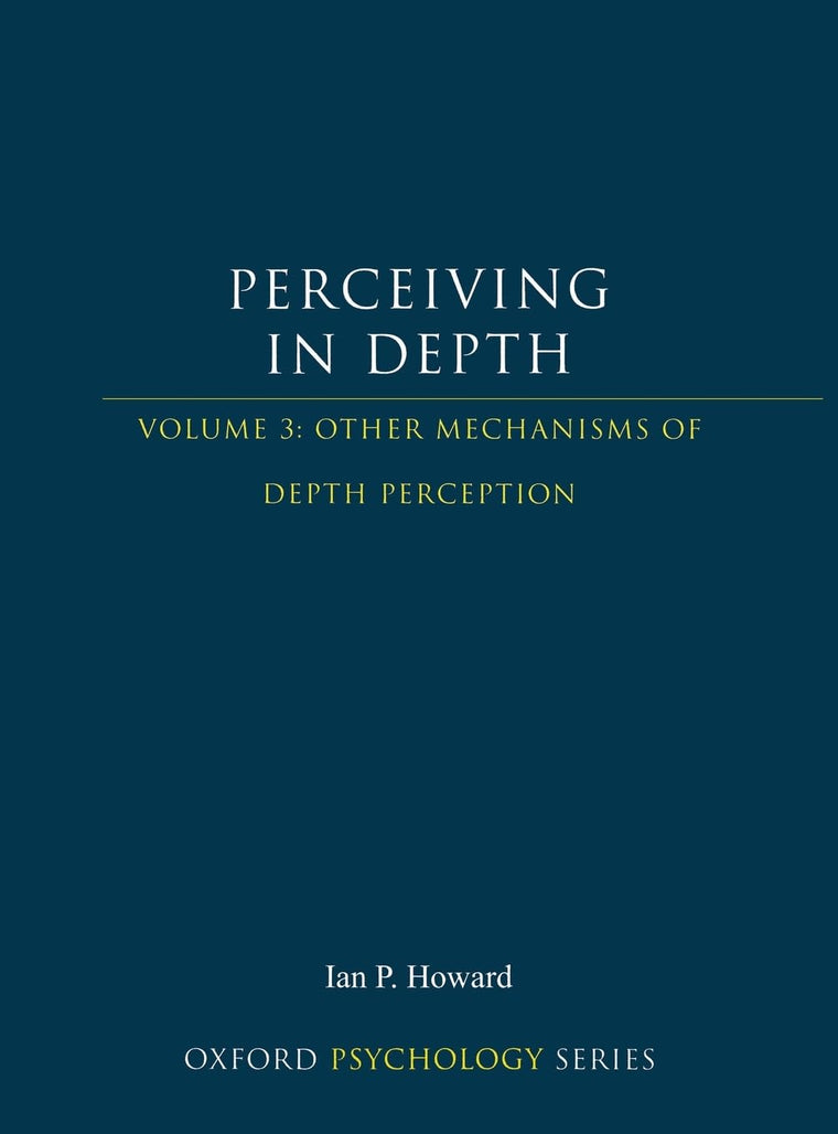 Perceiving in Depth, Volume 3: Other Mechanisms of Depth Perception (Oxford Psychology Series)