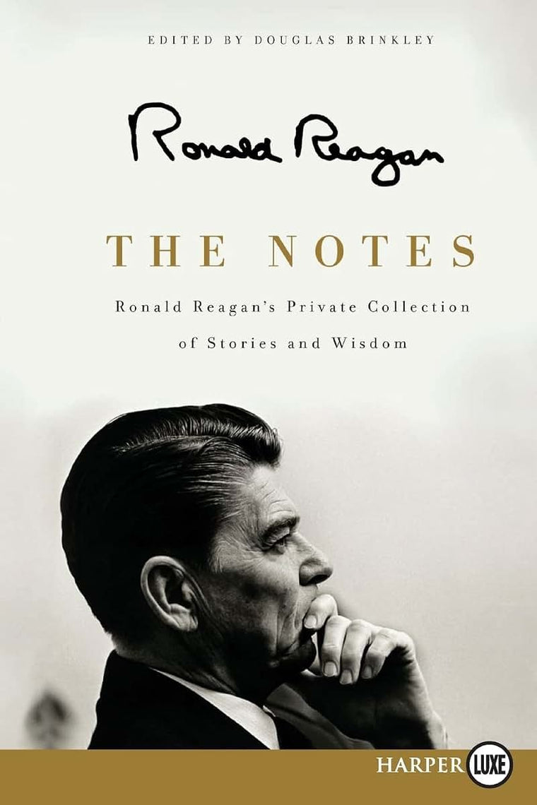 The Notes: Ronald Reagan's Private Collection of Stories and Wisdom