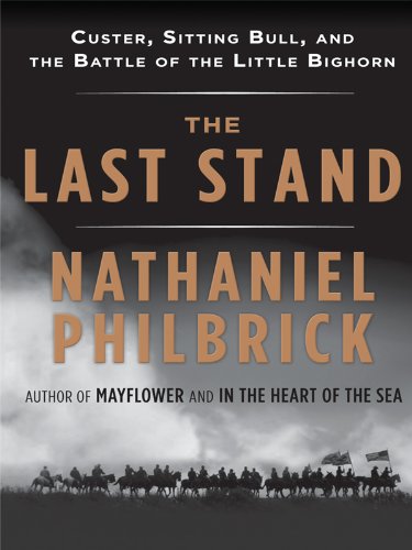 The Last Stand: Custer, Sitting Bull, and the Battle of the Little Bighorn (Wheeler Large Print Book Series)