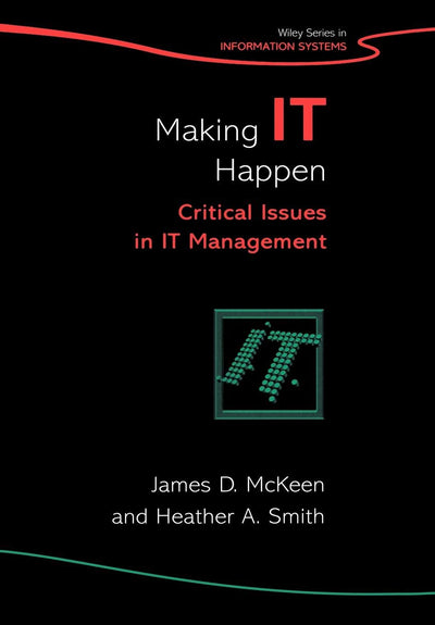 Making IT Happen: Critical Issues in IT Management