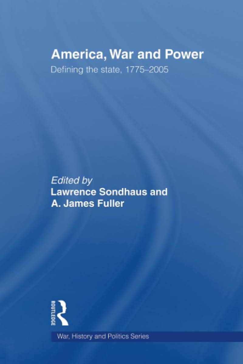 America, War and Power (War, History and Politics)