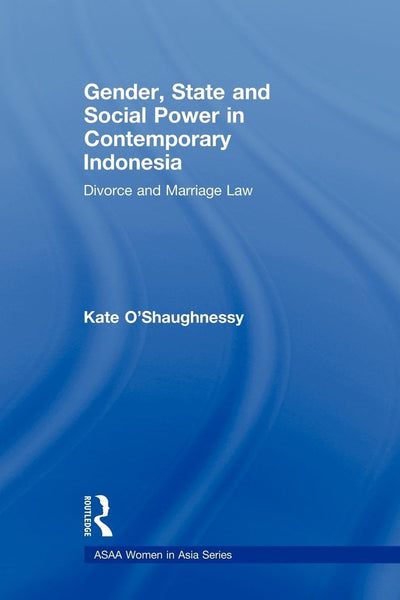 Gender, State and Social Power in Contemporary Indonesia (ASAA Women in Asia Series)