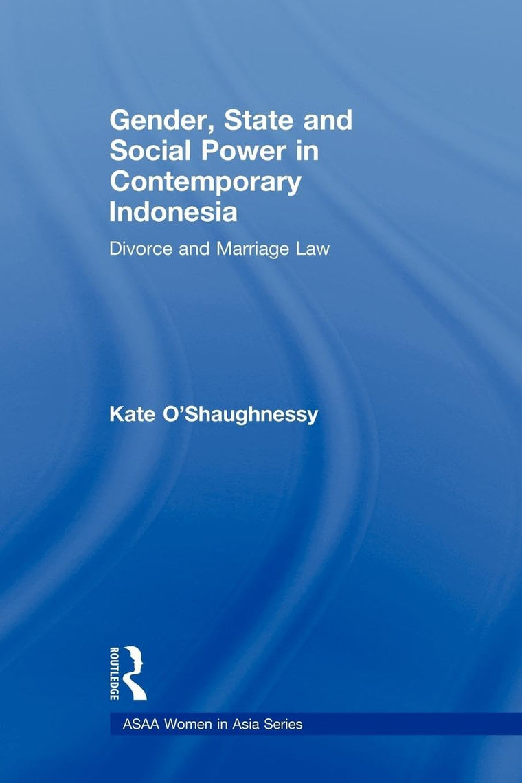 Gender, State and Social Power in Contemporary Indonesia (ASAA Women in Asia Series)