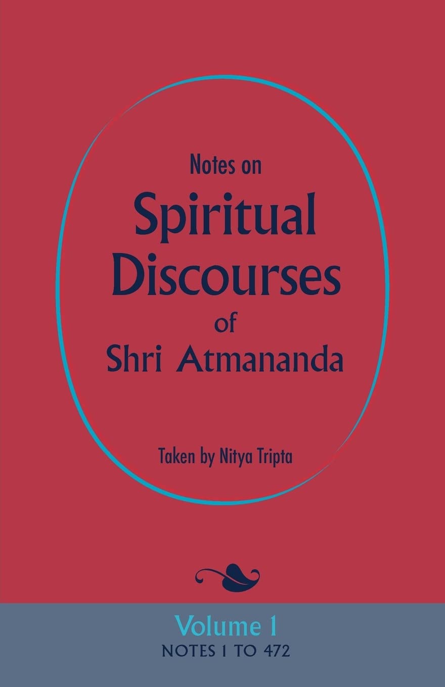 Notes on Spiritual Discourses of Shri Atmananda: Volume 1