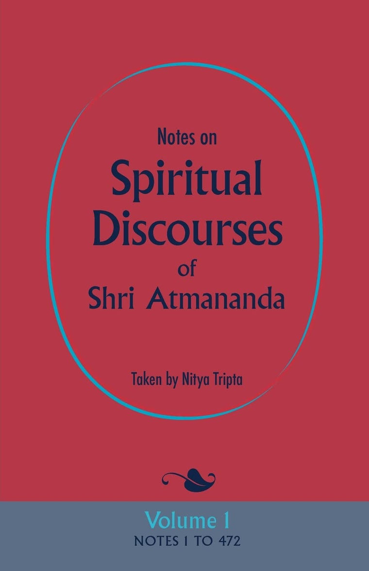 Notes on Spiritual Discourses of Shri Atmananda: Volume 1