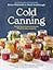 Cold Canning: The Easy Way to Preserve the Seasons Without Hot Water Processing (A Cookbook)