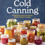 Cold Canning: The Easy Way to Preserve the Seasons Without Hot Water Processing (A Cookbook)