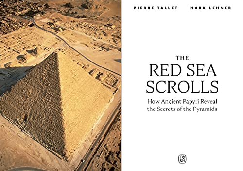The Red Sea Scrolls: How Ancient Papyri Reveal the Secrets of the Pyramids