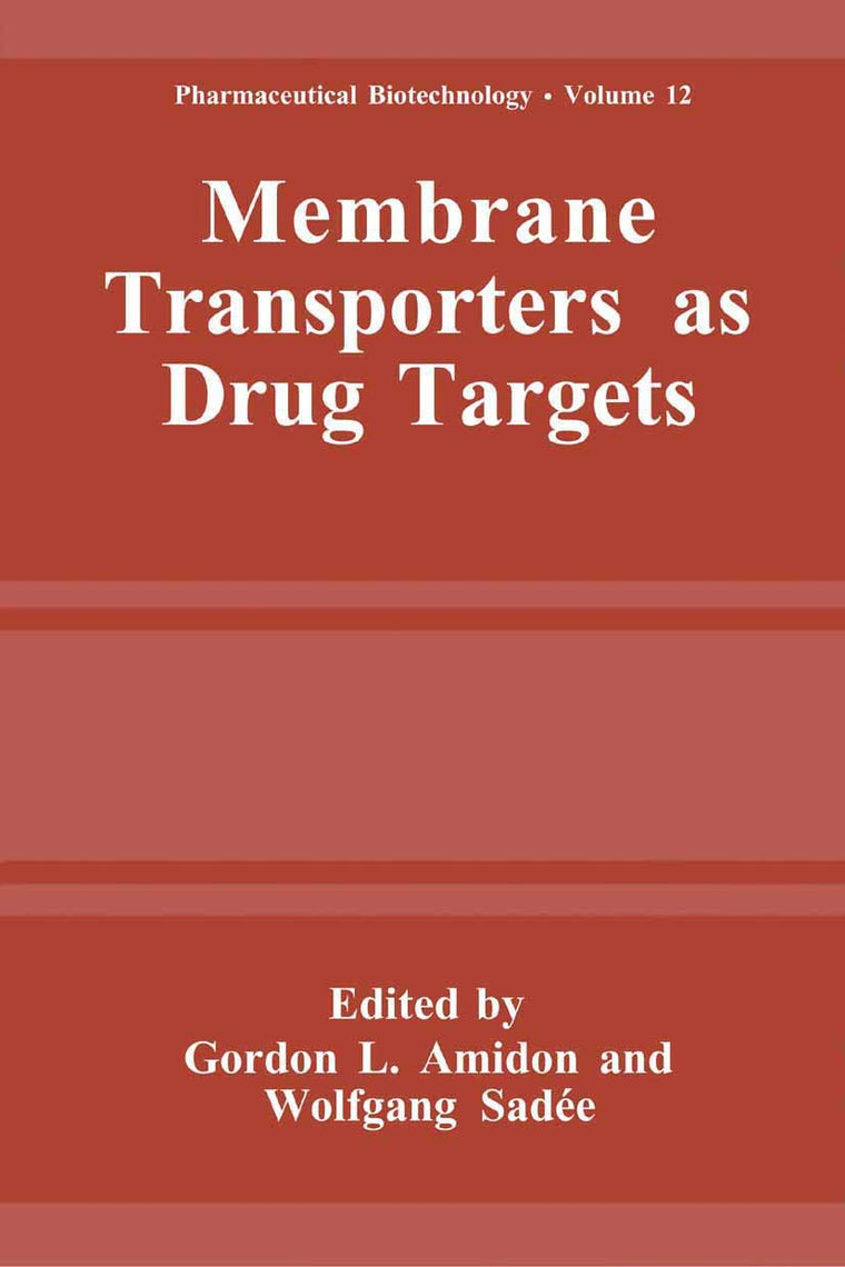 Membrane Transporters as Drug Targets (Pharmaceutical Biotechnology, 12)