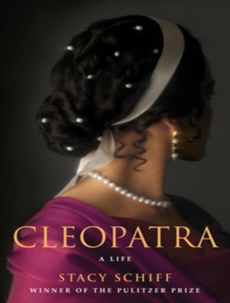 Cleopatra: A Life by Stacy Schiff