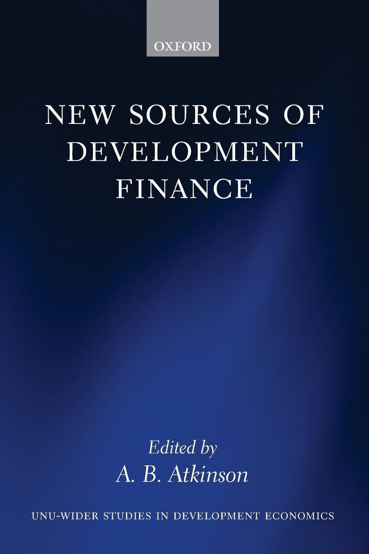 New Sources of Development Finance (WIDER Studies in Development Economics)