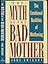 Myth of the Bad Mother, The