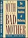 Myth of the Bad Mother, The