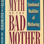 Myth of the Bad Mother, The