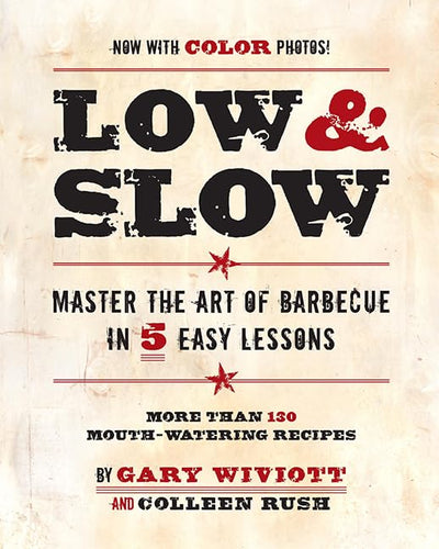Low & Slow: Master the Art of Barbecue in 5 Easy Lessons by