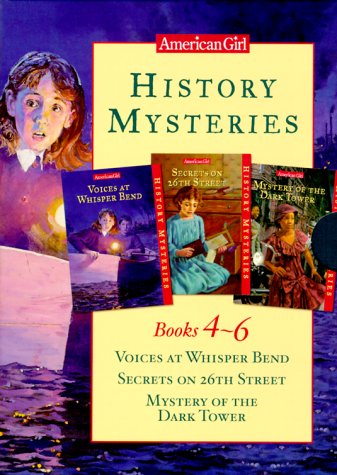 History Mysteries Books 4-6: Voices at Whisper Bend/Secrets on 26th Street/Mystery of the Dark Tower