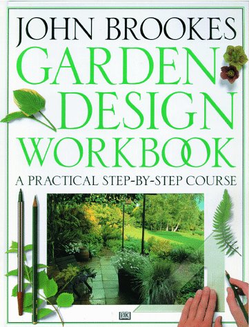 Garden Design Workbook: A Practical Step-By-Course by Brooke