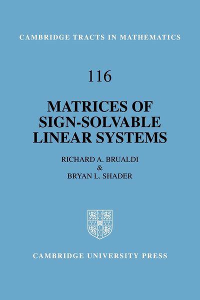 Matrices of Sign-Solvable Linear Systems (Cambridge Tracts in Mathematics, Series Number 116)