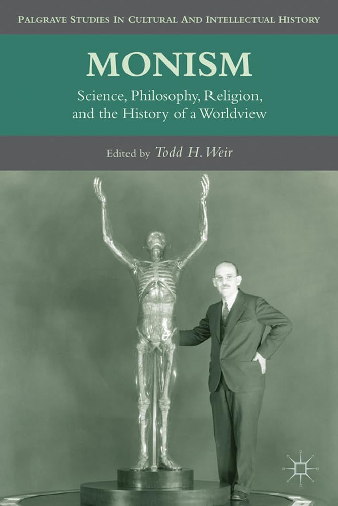 Monism: Science, Philosophy, Religion, and the History of a Worldview (Palgrave Studies in Cultural and Intellectual History)