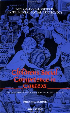 Children's Social Competence in Context: The Contributions of Family, School and Culture (International Series in Social Psychology)
