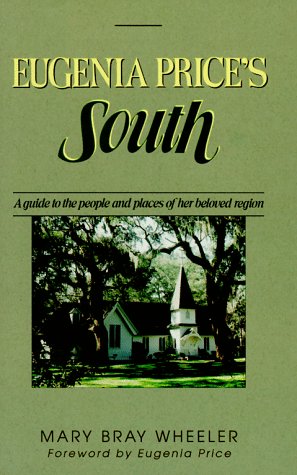 Eugenia Price's South: A Guide to the People and Places of Her Beloved Region