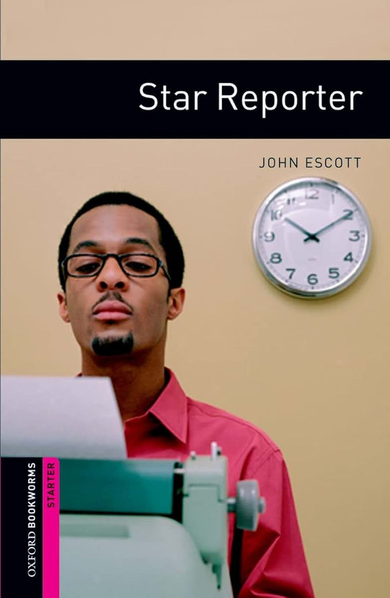 Oxford Bookworms Library: Star Reporter: Starter: 250-Word Vocabulary (Oxford Bookworms: Starter)