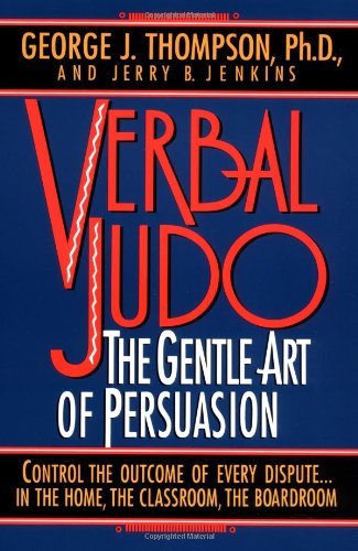 Verbal Judo : The Gentle Art of Persuasion by Thompson, Geor
