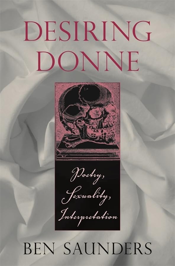 Desiring Donne: Poetry, Sexuality, Interpretation