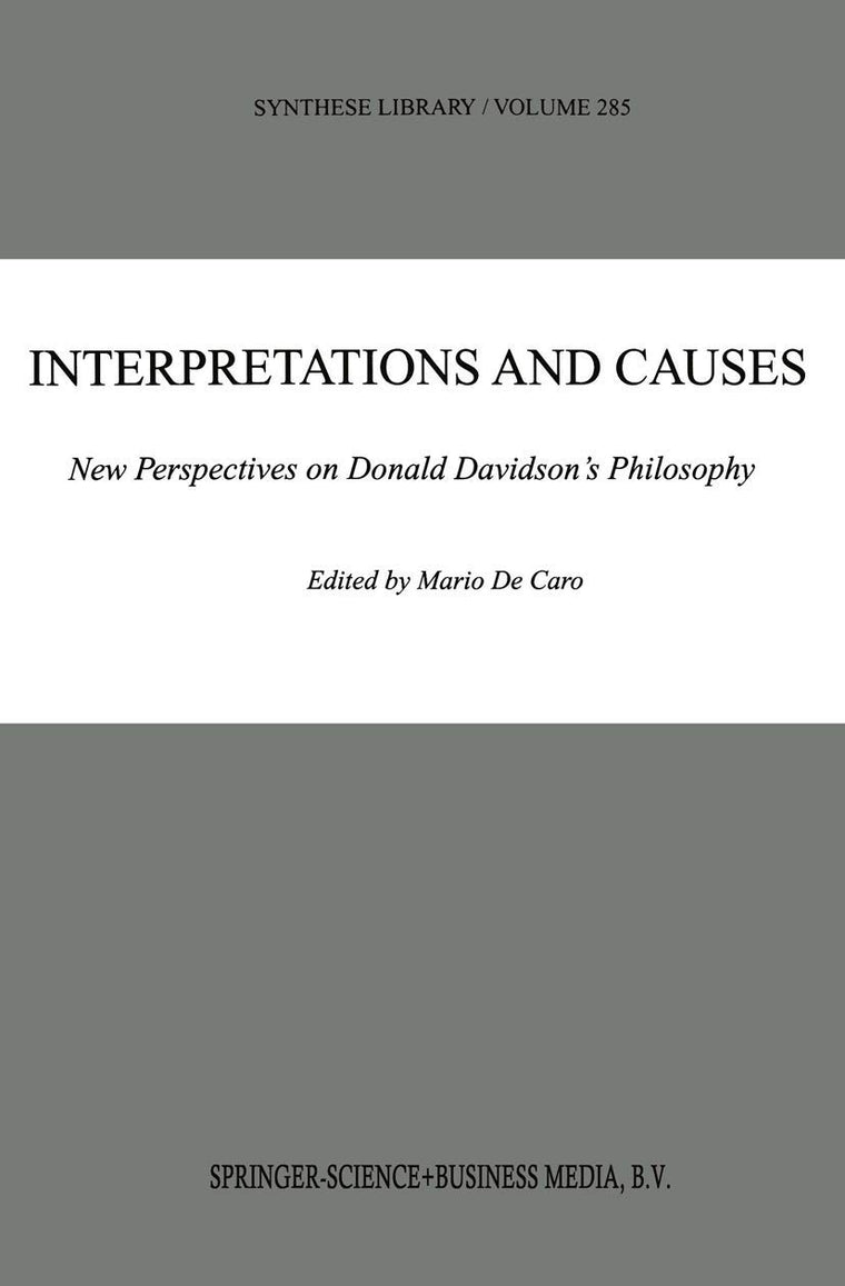 Interpretations and Causes: New Perspectives on Donald Davidsons Philosophy (Synthese Library, 285)